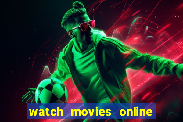 watch movies online for free